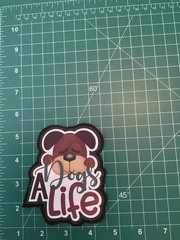 A Dogs Life-Premade Die Cut Embellishment
