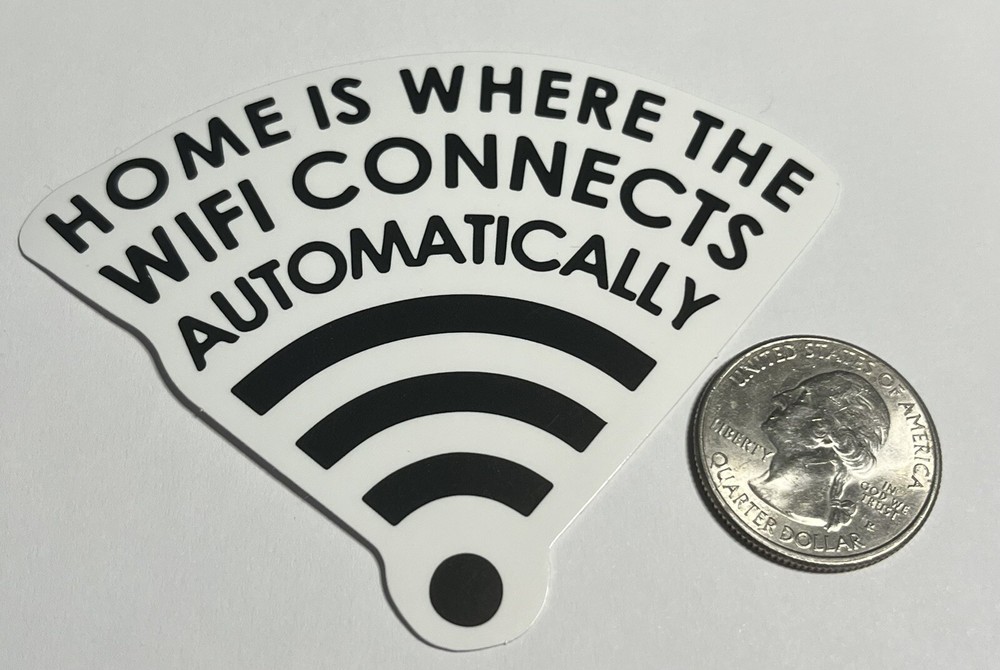 Home Is Where The Wifi Connects Automatically Black and White Sticker Decal