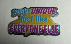 YOU’RE UNIQUE JUST LIKE EVERYONE ELSE HUMOR METALLIC FUN STICKER