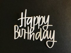 “Happy Birthday” word die cut embellishments 2-1/4” x 2-1/2” Choose Color 6 pcs