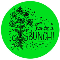Thanks a Bunch Label – 2” Round Sticker for Orders, Packaging & Gifts