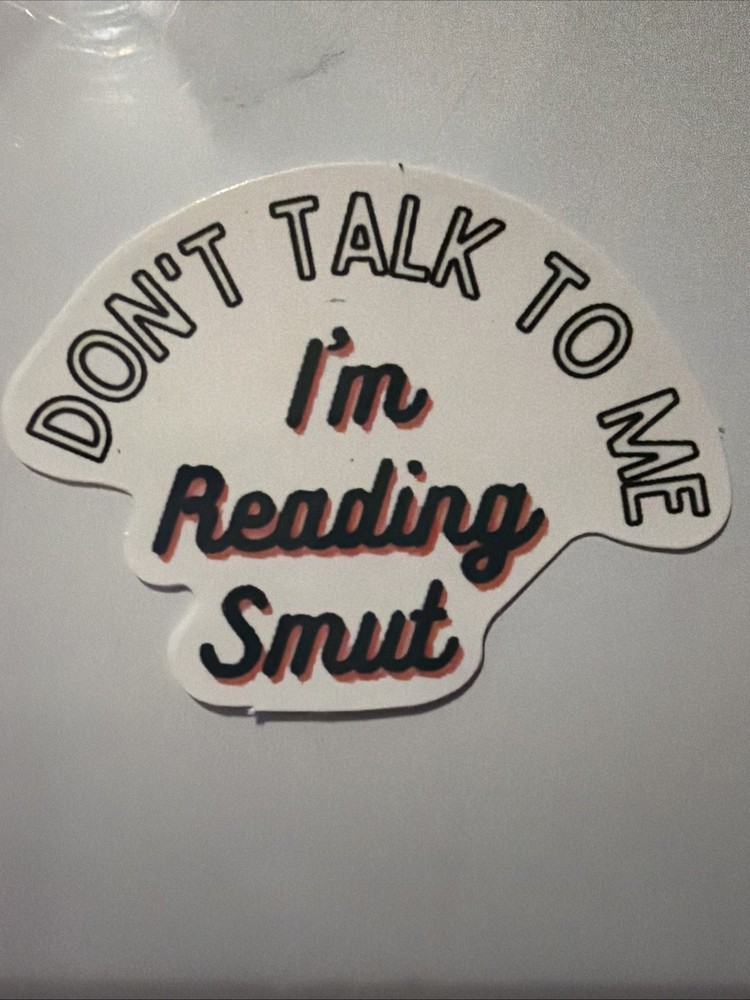 Sticker White And Black Don’t Talk To Me I’m Reading Smut Booktok 2” X 1.5”