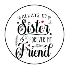 30 SISTERS STICKERS ENVELOPE SEALS LABELS 1.5″ ROUND ALWAYS MY SISTER