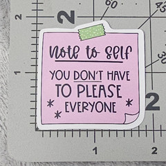 You Don’t Have To Please Everyone Note To Self Sticker Mental Health Self Care