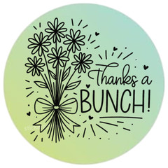 Thanks a Bunch Label – 2” Round Sticker for Orders, Packaging & Gifts